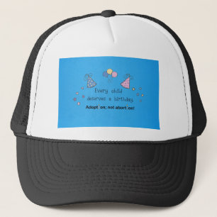 Every child deserves a birthday. Adoption, Trucker Hat