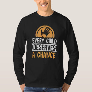 Every Child Deserves A Chance Foster Care Adoption T-Shirt