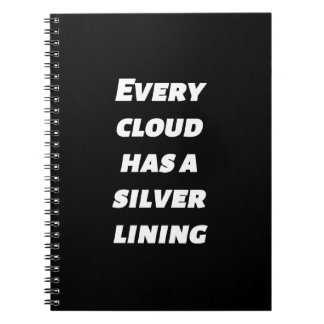Every cloud has a silver lining notebook