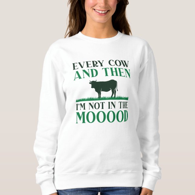 Every Cow And Then Sweatshirt (Front)