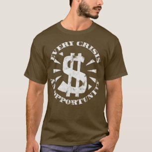Every Crisis An Opportunity Disaster Capitalism Wh T-Shirt