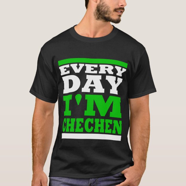 Every Day I' m Chechen Black T-Shirt (Front)