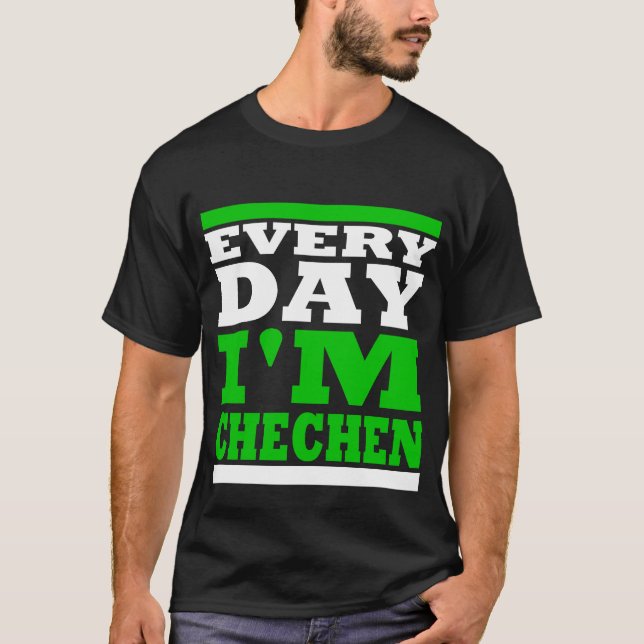 Every Day I' m Chechen Black T-Shirt (Front)