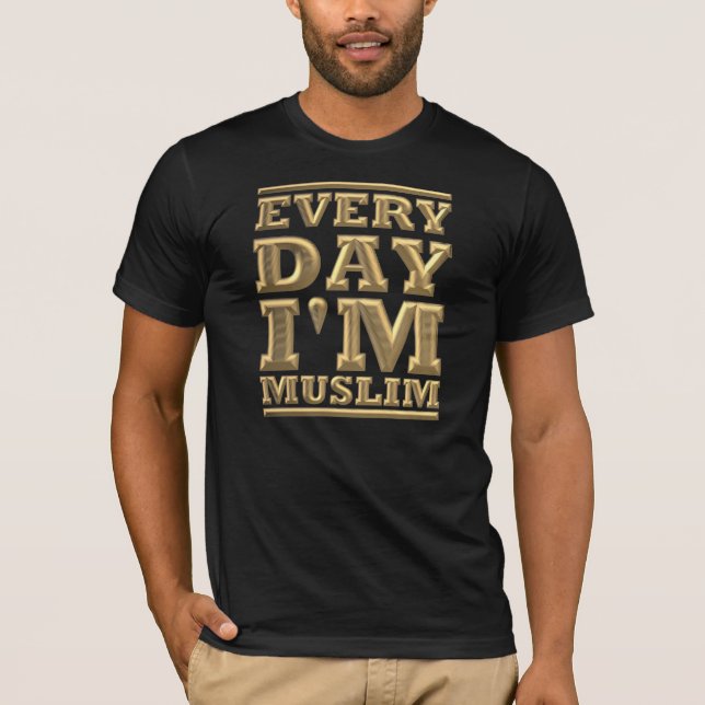Every day i' m muslim black gold T-Shirt (Front)
