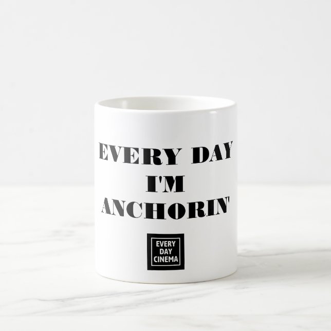 Every Day I'm Anchorin' Mug (Center)
