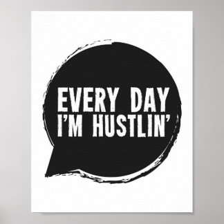 Every day I'm Hustlin' Poster