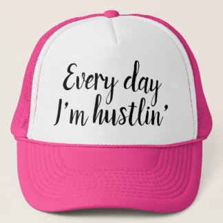 Every day I'm hustlin' ... trucker hat