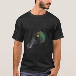 Every Day I'M Shovelin' (Northern Shoveler) T-Shirt