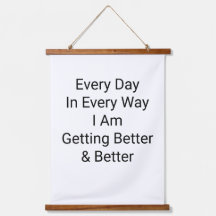 Every Day In Every Way I Am Getting Better 