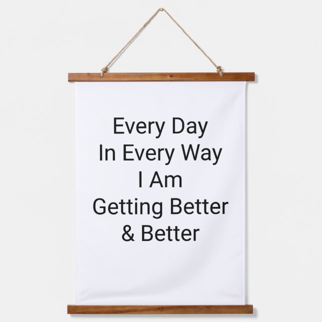 Every Day In Every Way I Am Getting Better  Hanging Tapestry (Front)