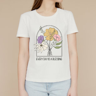 Every Day is a Blessing, Uplifting, Inspirational T-Shirt