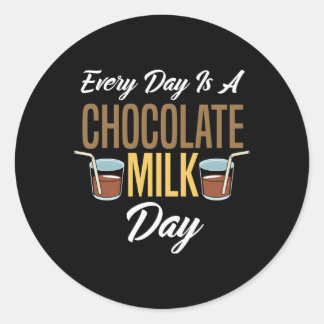 Every Day Is A Chocolate Milk Day Chocolate Classic Round Sticker