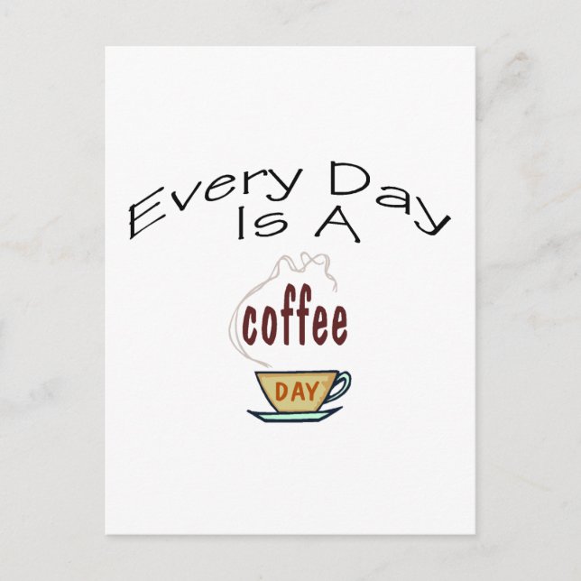 Every Day Is A Coffee Day Postcard (Front)