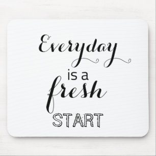 Every day is a fresh start clipboard mouse pad