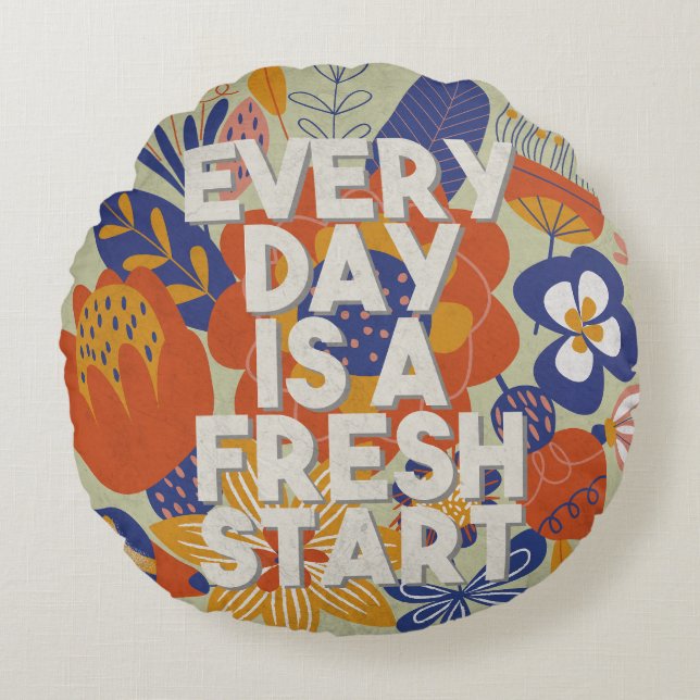 Every Day is a Fresh Start Round Cushion (Front)