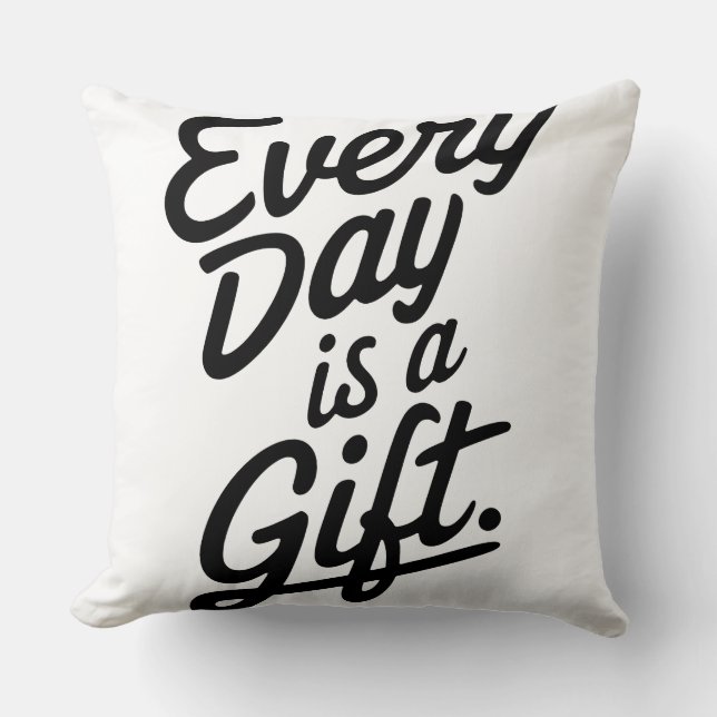 Every Day Is A Gift Cushion (Front)
