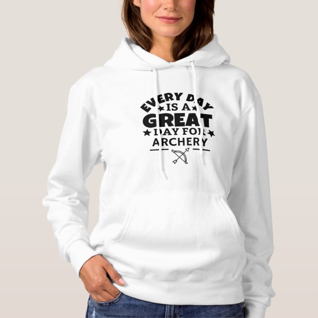 Every day is a great day for archery hoodie (Front)