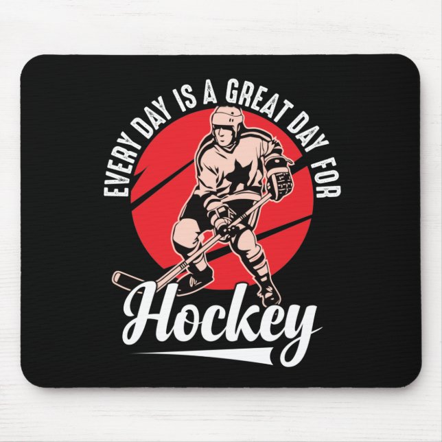 Every Day Is A Great Day For Hockey Mouse Pad (Front)