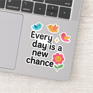Every Day Is a New Chance – Colorful Birds