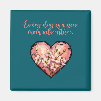 Every Day Is A New Mom Adventure Design Magnet