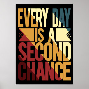 Every Day Is A Second Chance Poster