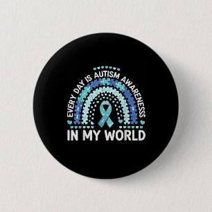 Every Day Is Autism Awareness In My World 6 Cm Round Badge