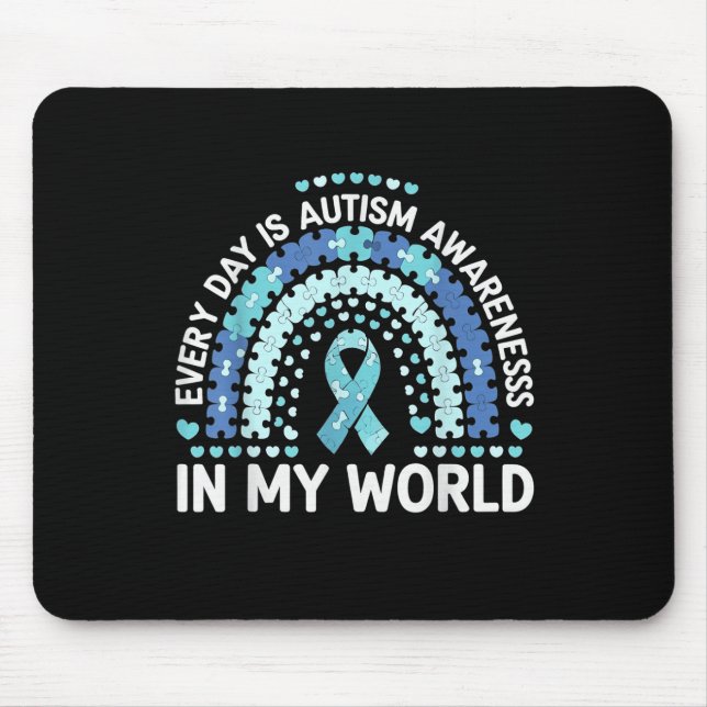 Every Day Is Autism Awareness In My World  Mouse Pad (Front)