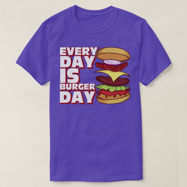 Every Day Is Burger Day T-Shirt (Design Front)