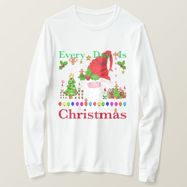 Every Day Is Christmas  T-Shirt (Design Front)