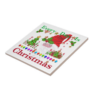 Every Day Is Christmas  Tile