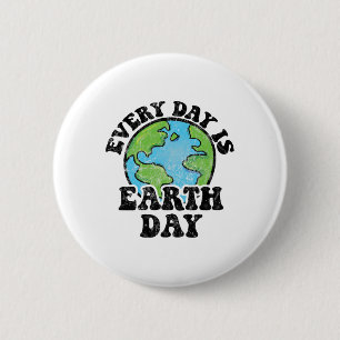 Every Day Is Earth Day 1 6 Cm Round Badge