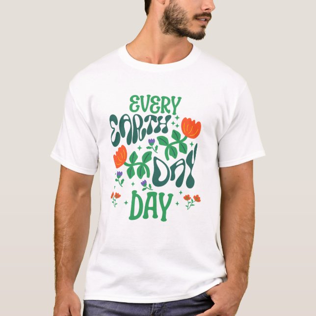 Every Day is Earth Day Celebration Shirt (Front)