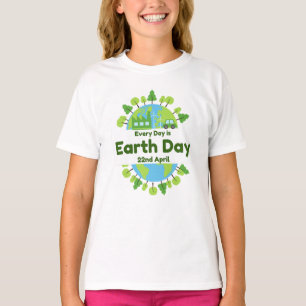 Every Day Is Earth Day   Earth Day T-Shirt