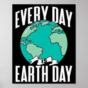Every Day Is Earth Day Environment Nature Save Con Poster