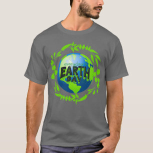 every day is earth day T-Shirt