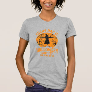 Every Day Is Halloween Scarecrow Witch Design_1 T-Shirt