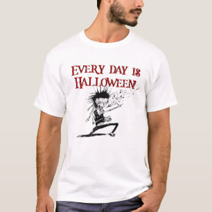 Every day is Halloween! T-Shirt