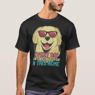 Every Day Is International Dog Day Golden Retrieve T-Shirt