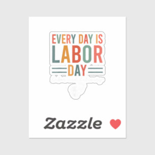 Every Day Is Labour Day T-Shirt Labour And Deliver