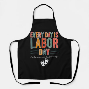 Every Day Is Labour Day T-Shirt Labour And Deliver Apron
