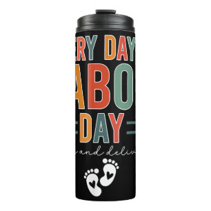 Every Day Is Labour Day T-Shirt Labour And Deliver Thermal Tumbler
