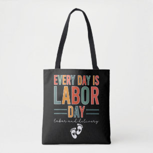 Every Day Is Labour Day T-Shirt Labour And Deliver Tote Bag
