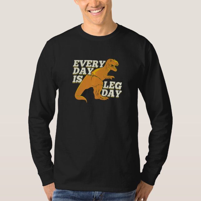 Every Day Is Leg Day T-Shirt (Front)