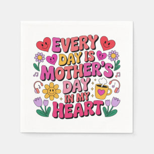 Every Day Is Mother’s Day In My Heart Napkin