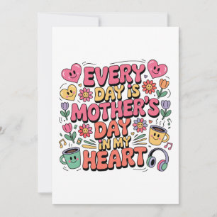 Every Day Is Mother’s Day In My Heart Thank You Card