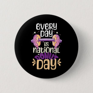 Every Day Is National Donut Day Saying Lover 6 Cm Round Badge
