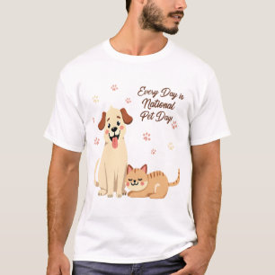 Every Day is National Pet Day - Dog & Cat Design T-Shirt