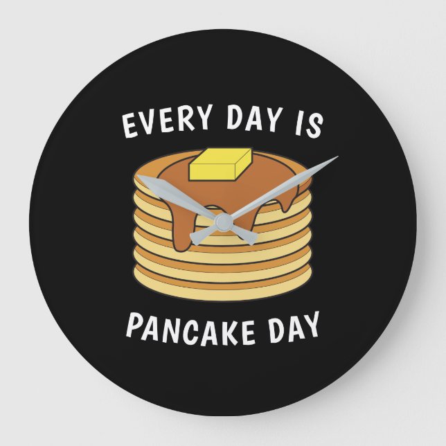 Every Day Is Pancake Day Maple Syrup And Butter Large Clock (Front)