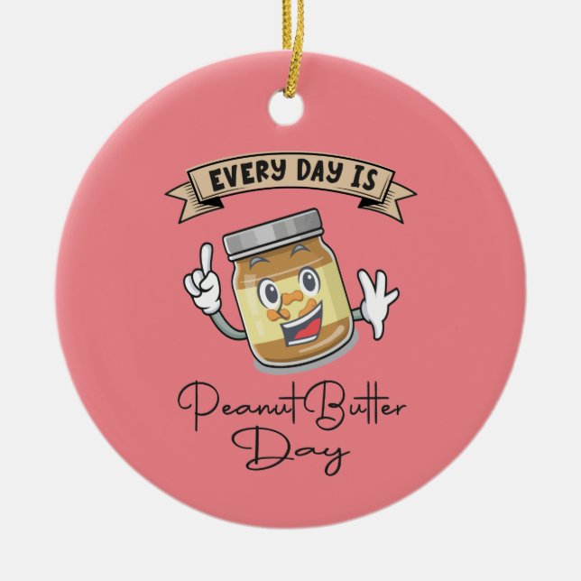 Every Day Is Peanut Butter Day Ceramic Tree Decoration (Front)
