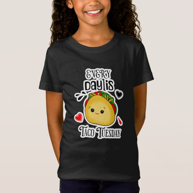 Every Day is Taco Tuesday T-Shirt (Front)